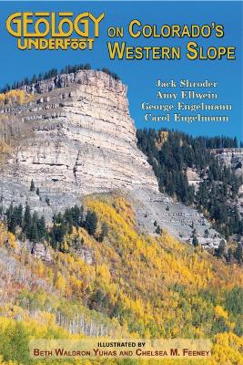 Book cover for Geology Underfoot on Colorado's Western Slope