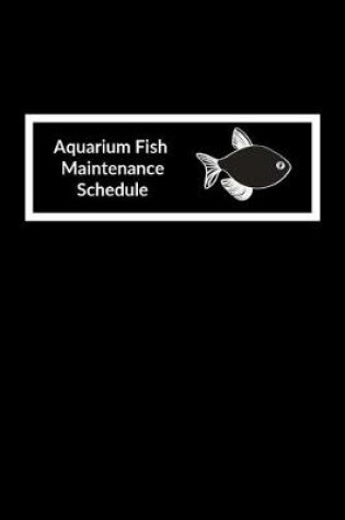 Cover of Aquarium Fish Maintenance Schedule