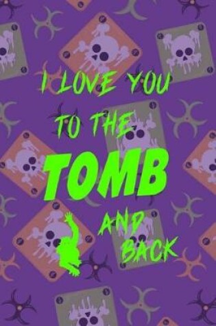 Cover of I Love You To The Tomb And Back