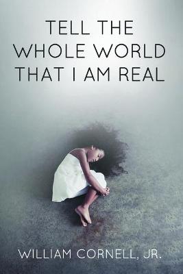 Cover of Tell the Whole World That I Am Real