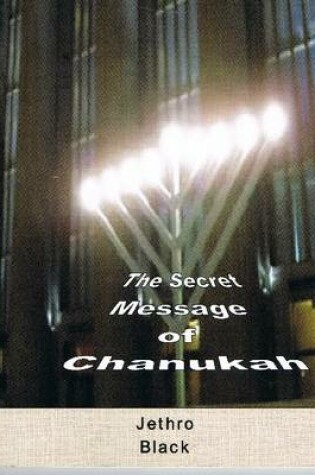 Cover of The Secret Message of Chanukah