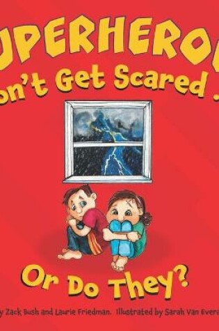 Cover of Superheroes Don't Get Scared...or Do They?