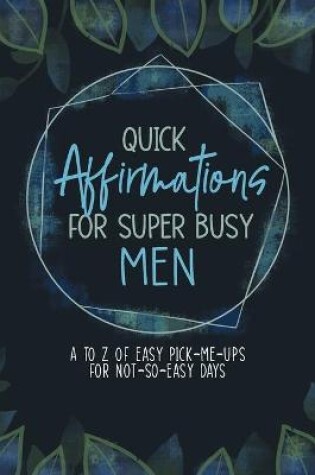 Cover of Quick Affirmations for Super Busy Men