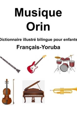 Cover of Fran�ais-Yoruba Musique / Orin Dictionnaire illustr� bilingue pour enfants