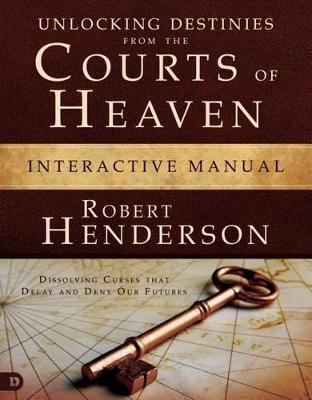 Book cover for Unlocking Destinies from the Courts of Heaven Interactive Manual