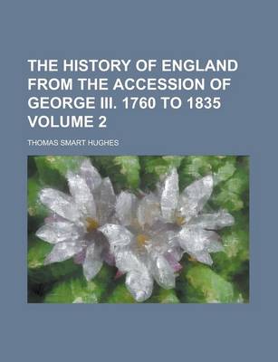 Book cover for The History of England from the Accession of George III. 1760 to 1835 Volume 2