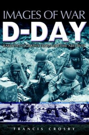 Cover of D Day: Rare Photographs From Wartime Archives