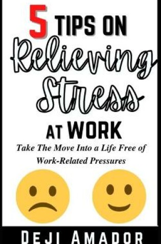 Cover of 5 Tips on Relieving Stress at Work