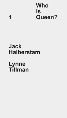 Book cover for Who Is Queen? 1: Jack Halberstam, Lynne Tillman