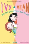 Book cover for Ivy and Bean and the Ghost That Had to Go