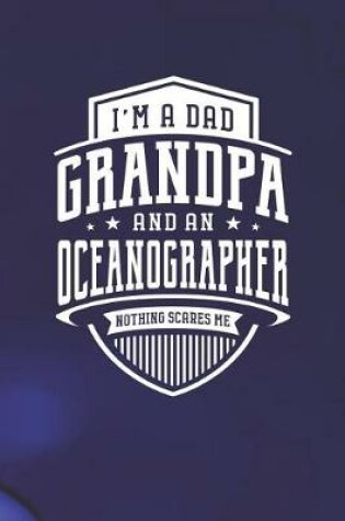 Cover of I'm A Dad Grandpa & An Oceanographer Nothing Scares Me