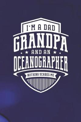 Book cover for I'm A Dad Grandpa & An Oceanographer Nothing Scares Me