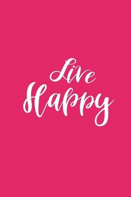 Cover of 2019 Daily Planner Motivational Live Happy 384 Pages