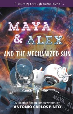 Book cover for Maya & Alex And the Mechanized Sun