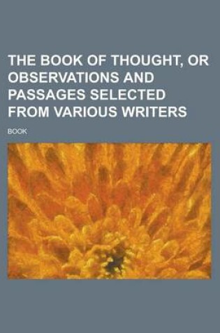 Cover of The Book of Thought, or Observations and Passages Selected from Various Writers