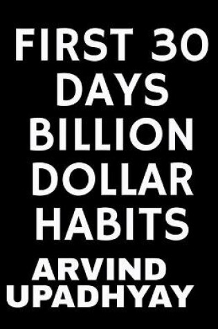 Cover of First 30 Days Billion Dollar Habits
