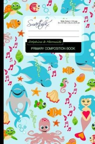 Cover of Primary Composition Book - Dolphins & Mermaids