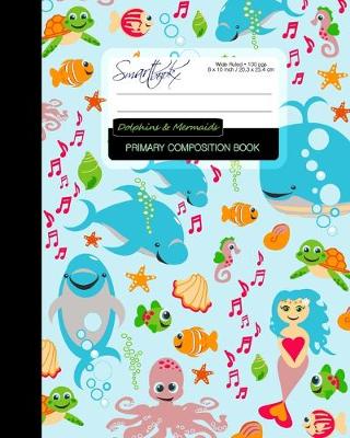 Cover of Primary Composition Book - Dolphins & Mermaids