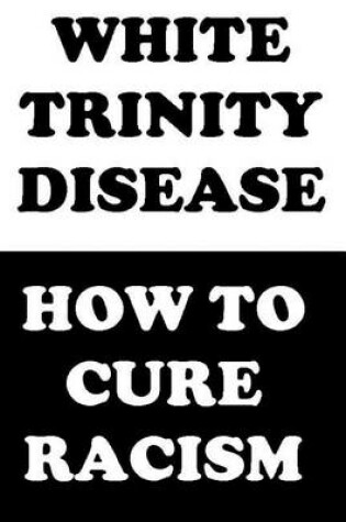 Cover of White Trinity Disease