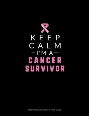 Cover of Keep Calm I'm A Cancer Survivor