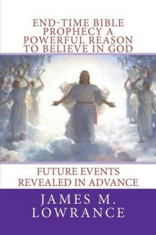 Cover of End-Time Bible Prophecy a Powerful Reason to Believe in God