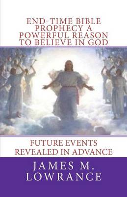 Book cover for End-Time Bible Prophecy a Powerful Reason to Believe in God