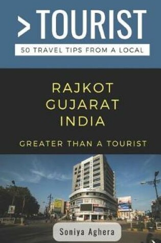 Cover of Greater Than a Tourist- Rajkot Gujarat India