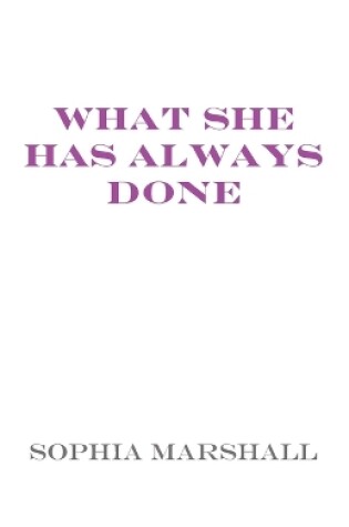 Cover of What She Has Always Done