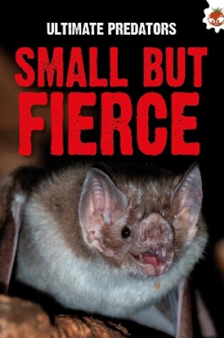 Cover of Ultimate Predators: Small but Fierce