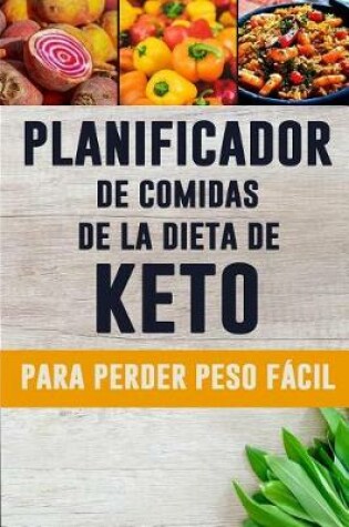 Cover of Planificador de Comidas de la Dieta de Keto para Perder Peso Facil
