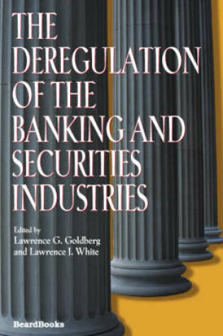Cover of The Deregulation of the Banking and Securities Industries