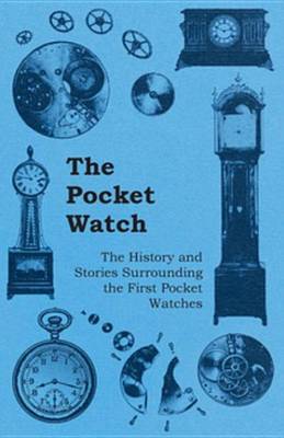 Book cover for The Pocket Watch - The History and Stories Surrounding the First Pocket Watches