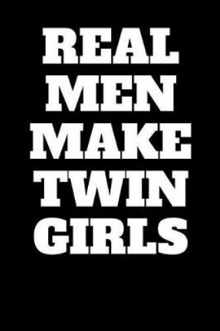 Cover of Real Men Make Twin Girls