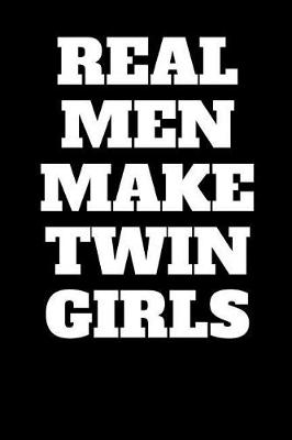 Book cover for Real Men Make Twin Girls