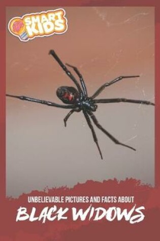 Cover of Unbelievable Pictures and Facts About Black Widows