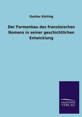 Book cover for Der Formenbau Des Franzosischen Nomens in Seiner Geschichtlichen Entwicklung