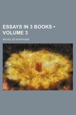 Cover of Essays in 3 Books (Volume 3)