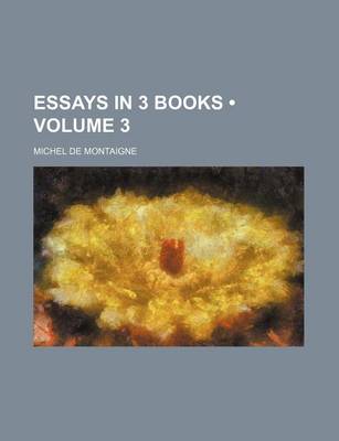 Book cover for Essays in 3 Books (Volume 3)