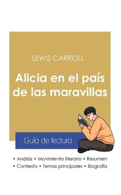 Book cover for Guia de lectura Alicia en el pais de las maravillas de Lewis Carroll (analisis literario de referencia y resumen completo)