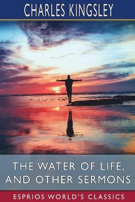 Book cover for The Water of Life, and Other Sermons (Esprios Classics)
