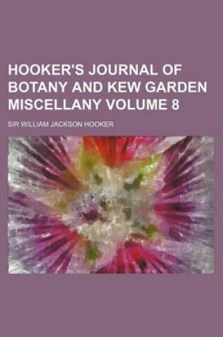 Cover of Hooker's Journal of Botany and Kew Garden Miscellany Volume 8