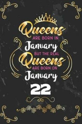 Cover of Queens Are Born In January But The Real Queens Are Born On January 22