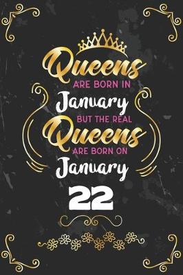 Book cover for Queens Are Born In January But The Real Queens Are Born On January 22