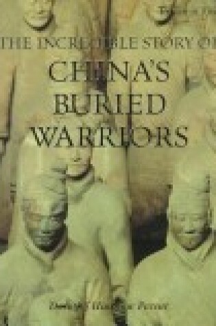 Cover of The Incredible Story of China's Buried Warriors