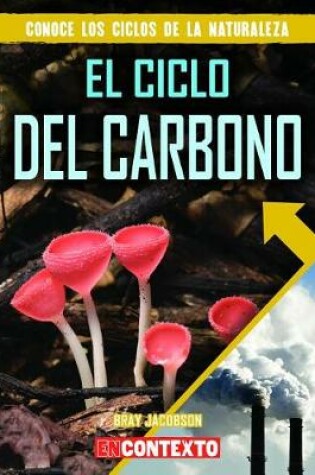 Cover of El Ciclo del Carbono (the Carbon Cycle)