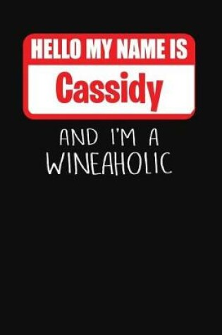 Cover of Hello My Name Is Cassidy and I'm a Wineaholic