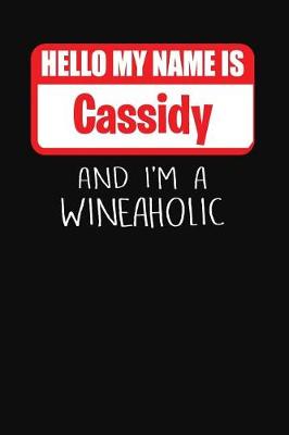 Book cover for Hello My Name Is Cassidy and I'm a Wineaholic