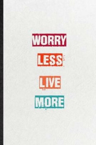 Cover of Worry Less Live More