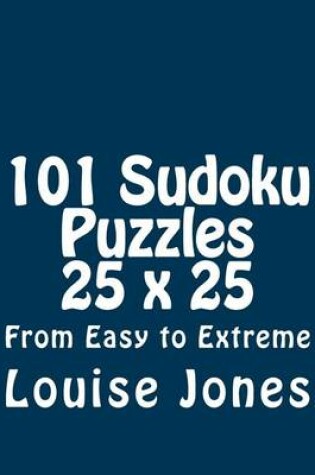 Cover of 101 Sudoku Puzzles 25 x 25 From Easy to Extreme