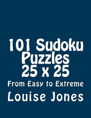 Book cover for 101 Sudoku Puzzles 25 x 25 From Easy to Extreme